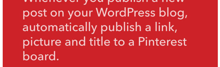 Use IFTTT to automatically post a WordPress post to Pinterest